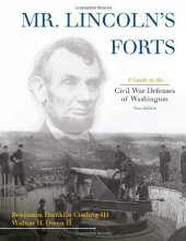 book Mr. Lincoln's Forts: A Guide to the Civil War Defenses of Washington