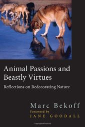 book Animal Passions and Beastly Virtues: Reflections on Redecorating Nature (Animals, Culture And Society)