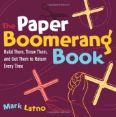 book The Paper Boomerang Book: Build Them, Throw Them, and Get Them to Return Every Time