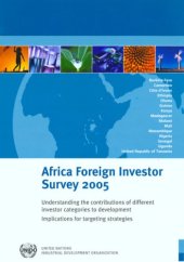 book Africa Foreign Investor Survey 2005: Understanding the Contributions of Different Investor Categories to Development Implications for Targeting Strategies