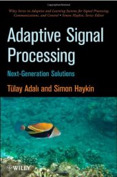 book Adaptive Signal Processing: Next Generation Solutions (Adaptive and Learning Systems for Signal Processing, Communications and Control Series)