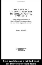 book The Regency of Tunis and the Ottoman Porte, 1777-1814: Army and Government of a North-African Eyalet at the End of the Eighteenth Century. (Islamic Studies)