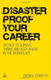 book Disaster Proof Your Career: Tactics to Survive, Thrive and Keep Ahead in the Workplace