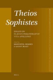 book Theios Sophistes: Essays on Flavius Philostratus' Vita Apollonii