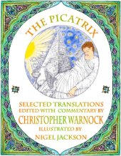 book The Picatrix - Selected Translations Edited with Commentary