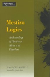 book Mestizo Logics: Anthropology of Identity in Africa and Elsewhere (Mestizo Spaces   Espaces Metisses)