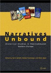 book Narratives Unbound: Historical Studies in Post-Communist Eastern Europe