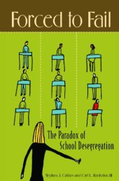 book Forced to Fail: The Paradox of School Desegregation