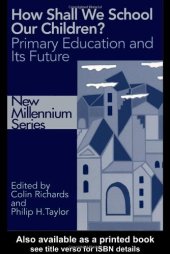 book How Shall We School Our Children?: The Future of Primary Education (New Millennium Series)