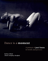 book Dance Is a Moment: A Portrait of Jose Limon in Words and Pictures