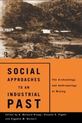 book Social Approaches to an Industrial Past: The Archaeology and Anthropology of Mining