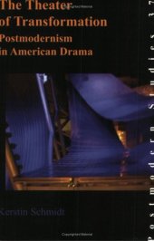 book The Theater of Transformation: Postmodernism in American Drama (Postmodern Studies 37)