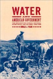 book Water and American Government: The Reclamation Bureau, National Water Policy, and the West, 1902-1935