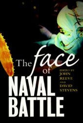 book The Face of Naval Battle: The Human Experience of Modern War at Sea
