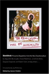 book The Revolution Will Be Accessorized: BlackBook Presents Dispatches from the New Counterculture