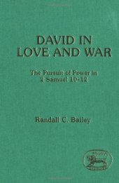 book David in Love and War: The Pursuit of Power in 2 Samuel 10-12 (JSOT Supplement Series)