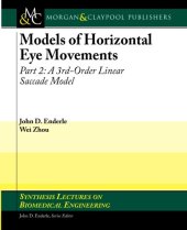 book Models of Horizontal Eye Movements, Part 2: A 3rd-Order Linear Saccade Model (Synthesis Lectures on Biomedical Engineering)