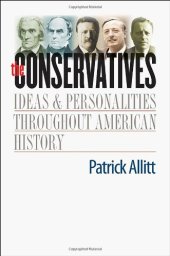 book The Conservatives: Ideas and Personalities Throughout American History