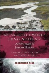 book Speak Useful Words or Say Nothing: Old Norse Studies (Islandica Distributed By Cornell University Press for the Cornell University Library)