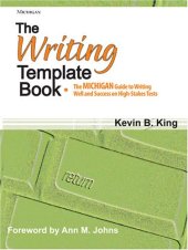 book The Writing Template Book: The MICHIGAN Guide to Writing Well and Success on High-Stakes Tests