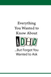 book Everything You Wanted to Know About ADHD (...But Forgot You Wanted to Ask)