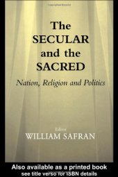 book The Secular and the Sacred: Nation, Religion and Politics