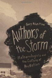 book Authors of the Storm: Meteorologists and the Culture of Prediction