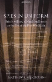 book Spies in Uniform: British Military and Naval Intelligence on the Eve of the First World War