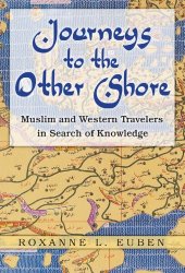 book Journeys to the Other Shore: Muslim and Western Travelers in Search of Knowledge (Princeton Studies in Muslim Politics)