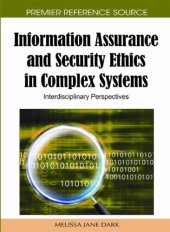 book Information Assurance and Security Ethics in Complex Systems: Interdisciplinary Perspectives