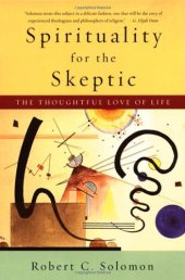 book Spirituality for the Skeptic: The Thoughtful Love of Life