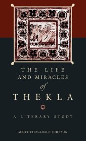 book The Life and Miracles of Thekla: A Literary Study (Hellenic Studies)