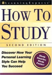 book How to Study: Use Your Personal Learning Style to Help You Succeed When it Counts