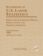 book Handbook Of U.S. Labor Statistics: Employment, Earnings, Prices, Productivity, and Other Labor Data 2005