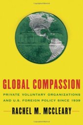 book Global Compassion: Private Voluntary Organizations and U.S. Foreign Policy Since 1939