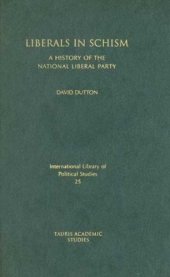 book Liberals in Schism: A History of the National Liberal Party (International Library of Political Studies)