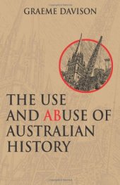 book The Use and Abuse of Australian History