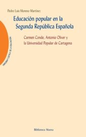 book Educacion popular en la Segunda Republica Espanola. Carmen Conde, Antonio Oliver y la Universidad Popular de Cartagena