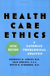 book Health Care Ethics: A Catholic Theological Analysis