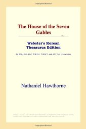 book The House of the Seven Gables (Webster's Korean Thesaurus Edition)