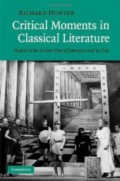 book Critical Moments in Classical Literature: Studies in the Ancient View of Literature and its Uses