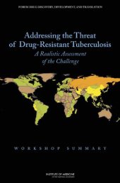 book Addressing the Threat of Drug-Resistant Tuberculosis: A Realistic Assessment of the Challenge: Workshop Summary