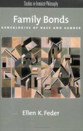 book Family Bonds: Genealogies of Race and Gender (Studies in Feminist Philosophy)