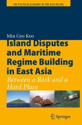 book Island Disputes and Maritime Regime Building in East Asia: Between a Rock and a Hard Place