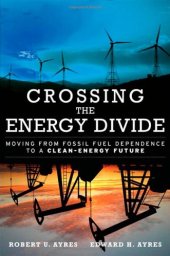 book Crossing the Energy Divide: Moving from Fossil Fuel Dependence to a Clean-Energy Future