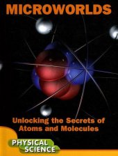 book Microworlds: Unlocking the Secrets of Atoms and Molecules (Let's Explore Science)