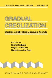 book Gradual Creolization: Studies celebrating Jacques Arends (Creole Language Library)