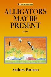 book Alligators May Be Present: A Novel (Library of American Fiction)