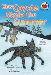 book How Coyote Stole the Summer: A Native American Folktale (On My Own Folklore)