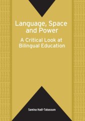 book Language, Space And Power: A Critical Look at Bilingual Education